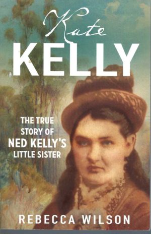 Kate Kelly: The true story of Ned Kelly's little sister