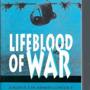 Lifeblood of War: Logistics in Armed Conflict