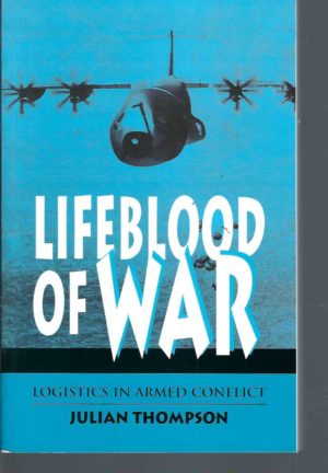 Lifeblood of War: Logistics in Armed Conflict