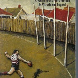 Local Rites: A Year in Grass Roots Football in Victoria and Beyond