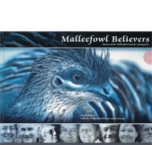 MALLEEFOWL BELIEVERS: Stories of the Malleefowl and its Champions (with CD of ABC Documentary)