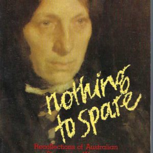 Nothing to Spare: Recollections of Australian Pioneering Women
