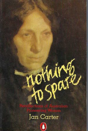 Nothing to Spare: Recollections of Australian Pioneering Women