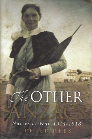 Other Anzacs, The: Nurses at War, 1914-1918