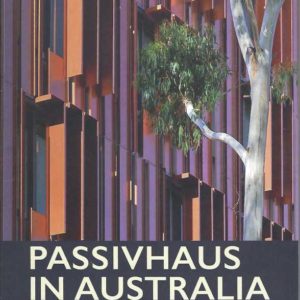 Passivhaus in Australia: Why these healthy, comfortable and resilient buildings should be our new normal.