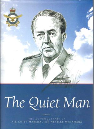 Quiet Man, The: the Autobiography of Air Chief Marshal Sir Neville McNamara