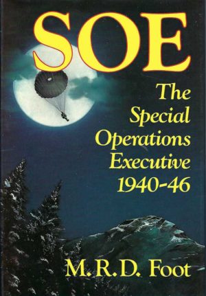S.O.E.: An outline history of the special operations executive 1940 - 46