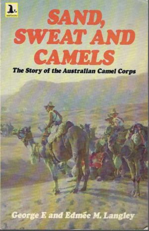 Sand, Sweat and Camels: The Story of the Australian Camel Corps