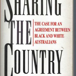 Sharing the Country: The Case for an Agreement Between Black and White Australians