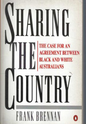 Sharing the Country: The Case for an Agreement Between Black and White Australians