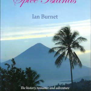 Spice Islands: The history, romance and adventure of the spice trade over 2000 years