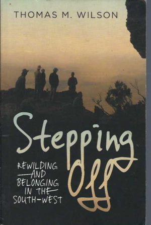 Stepping Off: Rewilding and Belonging in the South-West