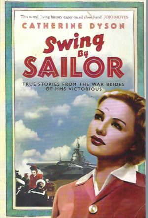 Swing by Sailor: True Stories From the War Brides of HMS Victorious