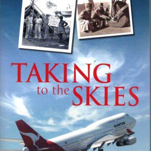 Taking to the Skies: Daredevils, heroes and hijackings, great Australian flying stories from the Catalina to the Jumbo