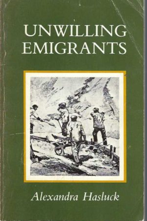 Unwilling Emigrants: A Study Of The Convict Period In Western Australia