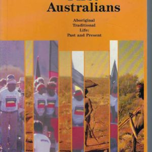 World of the First Australians, The: Aboriginal Traditional Life : Past and Present