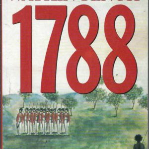 1788: Comprising ‘A Narrative Of The Expedition To Botany Bay’ & ‘A Complete Account Of The Settlement At Port Jackson’