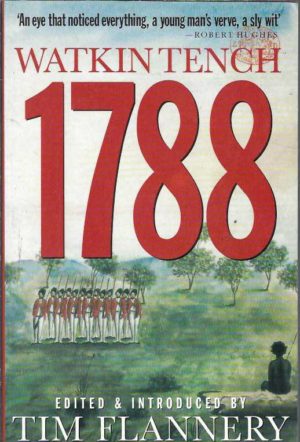 1788: Comprising 'A Narrative Of The Expedition To Botany Bay' & 'A Complete Account Of The Settlement At Port Jackson'
