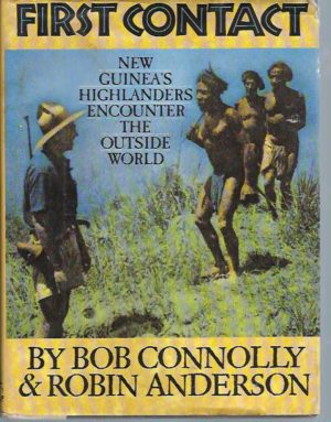 First Contact. New Guinea's Highlanders Encounter the Outside World.