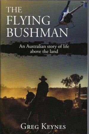 Flying Bushman: An Australian story of life above the land