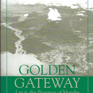 Golden Gateway. Lae and the Province of Morobe.