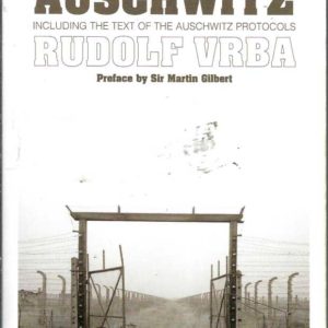 I Escaped from Auschwitz: Including the Text of the Auschwitz Protocols