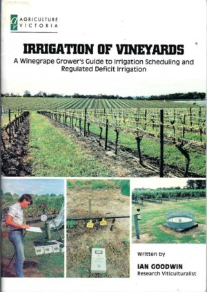 Irrigation of Vineyards: A Winegrape Grower's Guide to Irrigation Scheduling and Regulated Deficit Irrigation