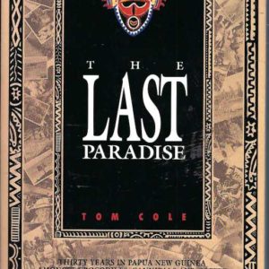 Last Paradise, The: Thirty years in Papua New Guinea amongst crocodiles, cannibals and coffee