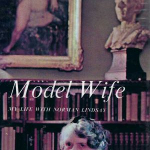 Model Wife:  My Life with Norman Lindsay