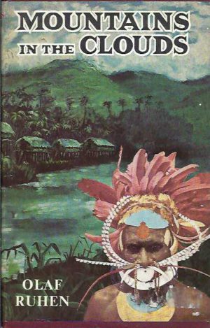 Mountains in the Clouds (A vivid and colourful history of Papua New Guinea)