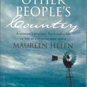 Other People’s Country : A Woman’s Journey from Suburbia to Life as a Remote Area Nurse