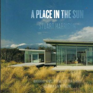 Place in the Sun, A: Innovative Homes Designed for Our Climate : Australia & New Zealand
