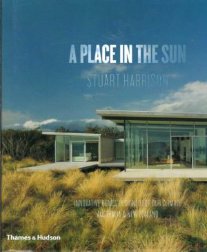 Place in the Sun, A: Innovative Homes Designed for Our Climate : Australia & New Zealand