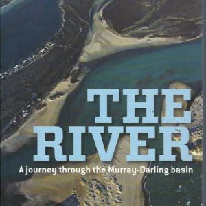 River, The: A Journey Through the Murray-Darling Basin