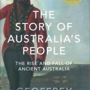 Story of Australia’s People, The: The Rise and Fall of Ancient Australia