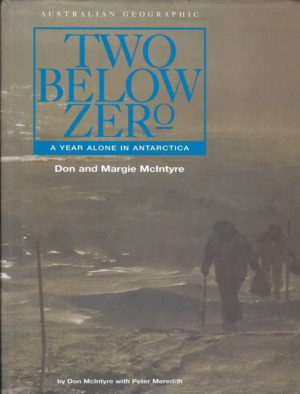 Two Below Zero: A Year Alone in Antarctica: Don and Margie McIntyre
