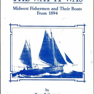 Way it was, The: Midwest Fisherman and Their Boats from 1894