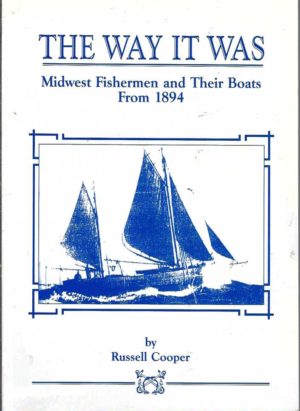 Way it was, The: Midwest Fisherman and Their Boats from 1894