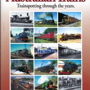 Australian Trains: Trainspotting Through The Years. A History Of Trains In Australia