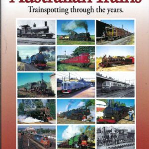 Australian Trains: Trainspotting Through The Years. A History Of Trains In Australia