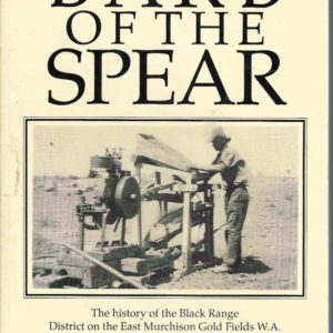 Barb of the Spear:  The history of the Black Range District on the East Murchison gold fields, W.A