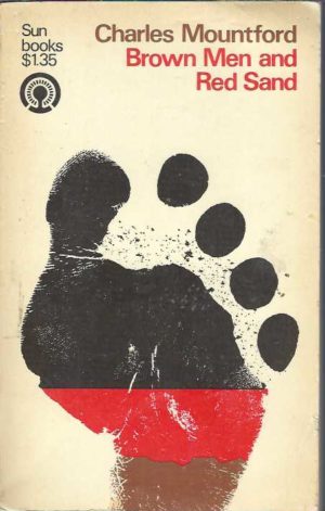 Brown Men and Red Sand: Journeyings in Wild Australia