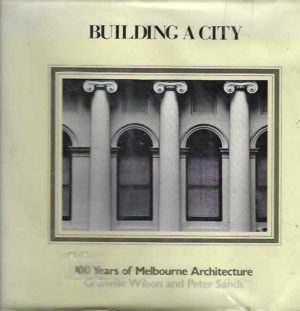 Building A City: 100 Years Of Melbourne Architecture