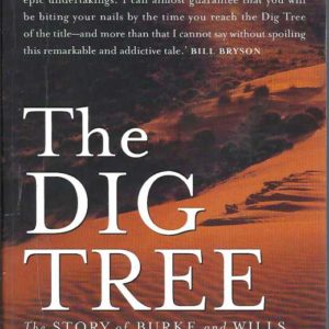 Dig Tree, The : The Story of Burke and Wills