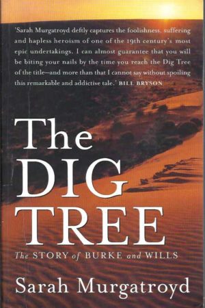 Dig Tree, The : The Story of Burke and Wills
