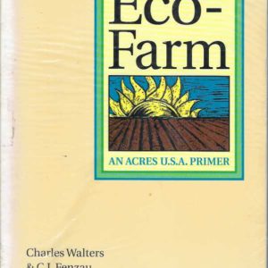 Eco-Farm: An Acres U.S.A. Primer: The definitive guide to managing soil fertility, while avoiding dangerous chemicals.