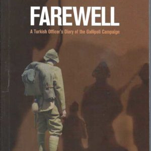 Farewell: A Turkish Officer’s Diary of the Gallipoli Campaign