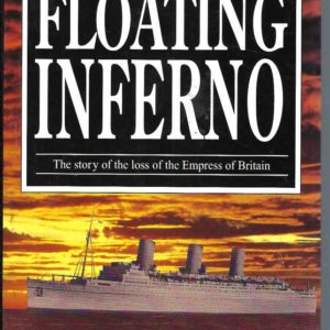 Floating Inferno, The: Story of the Loss of the “Empress of Britain”