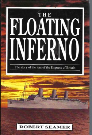Floating Inferno, The: Story of the Loss of the "Empress of Britain"
