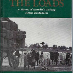 Hauling the Loads: A History of Australia’s Working Horses and Bullocks